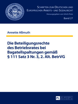 cover image of Die Beteiligungsrechte des Betriebsrates bei Bagatellspaltungen gemäß § 111 Satz 3 Nr. 3, 2. Alt. BetrVG